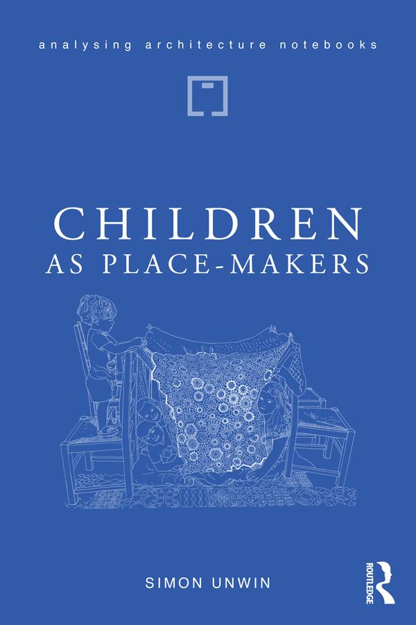 Children as Place-Makers by Simon Unwin