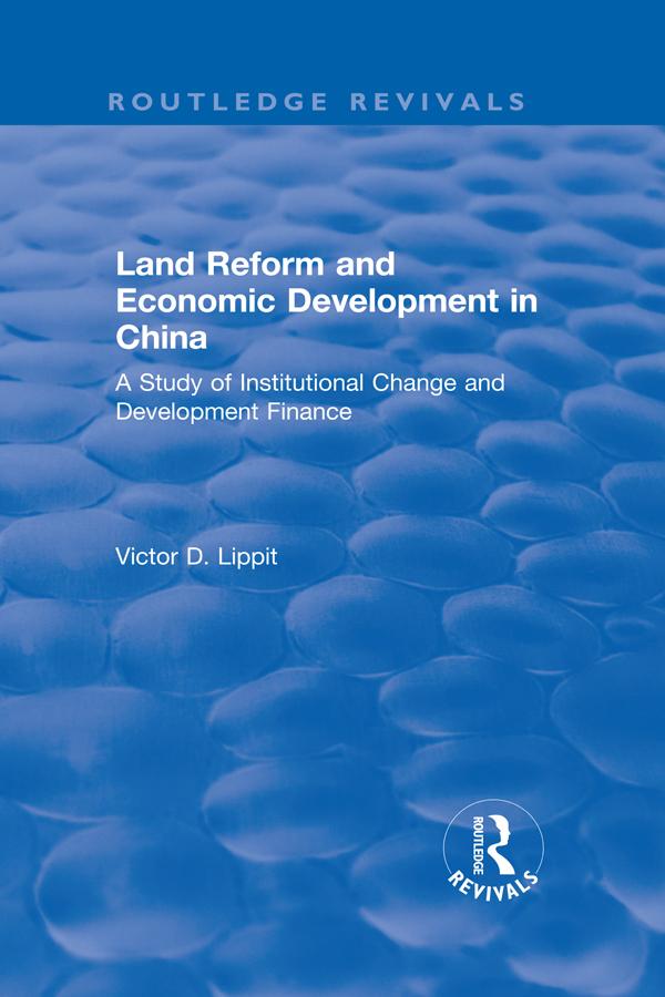 Revival: Land Reform and Economic Development in China (1975) by Victor D Lippit