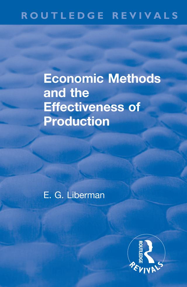 Revival: Economic Methods & the Effectiveness of Production (1971) by Arlo Schultz, E G Liberman