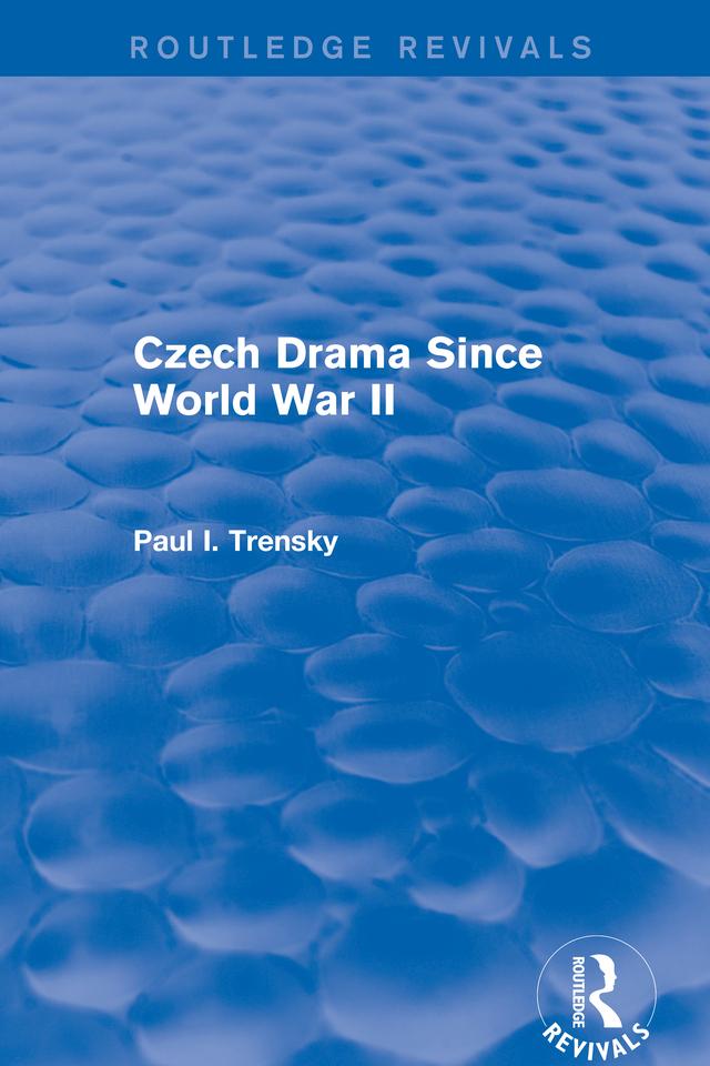 Czech Drama Since World War II by Paul I. Trensky
