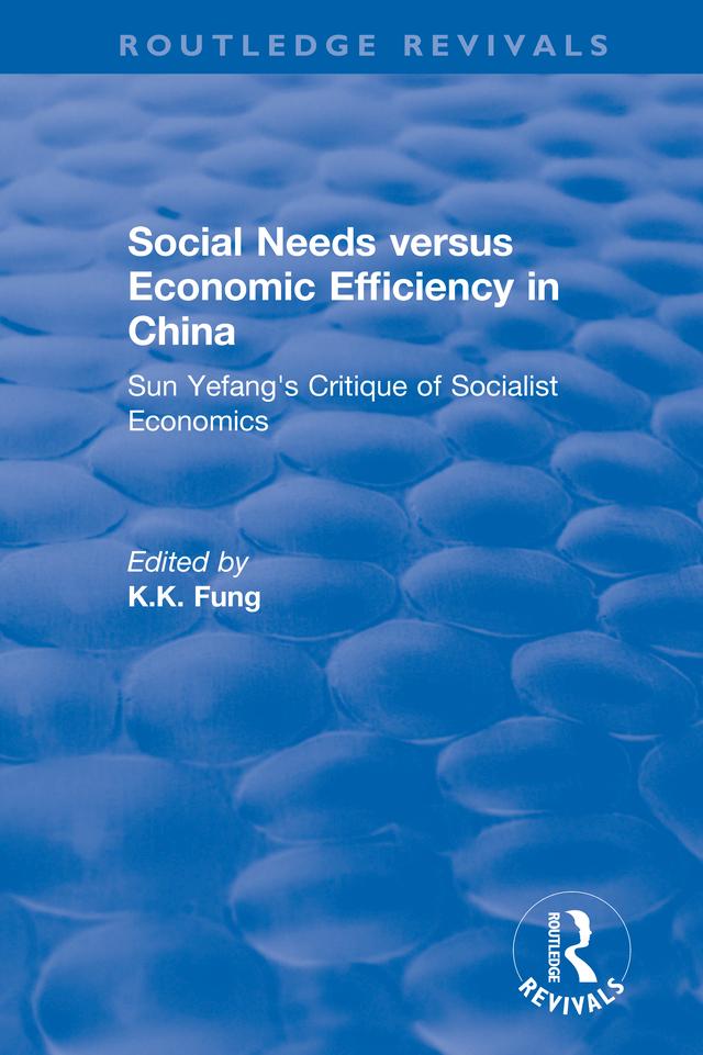 Social needs versus economic efficiency in China : Sun Yefang's critique of socialist economics / edited and translated with an introduction by K.K. Fung. by K.K Fung