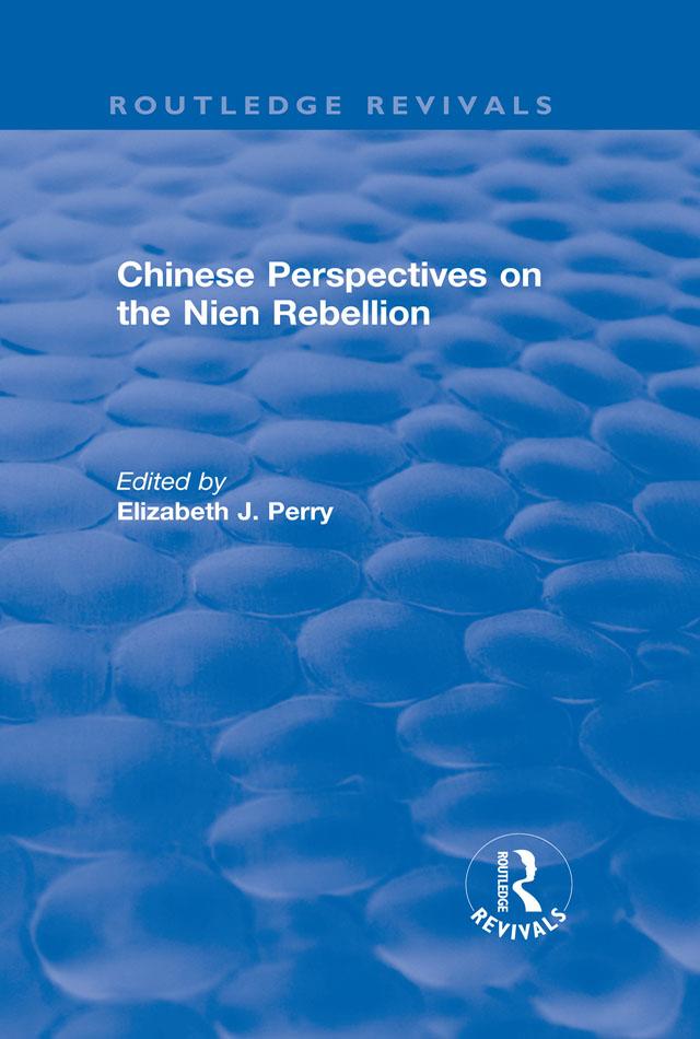 Chinese Perspectives on the Nien Rebellion by Elizabeth J. Perry