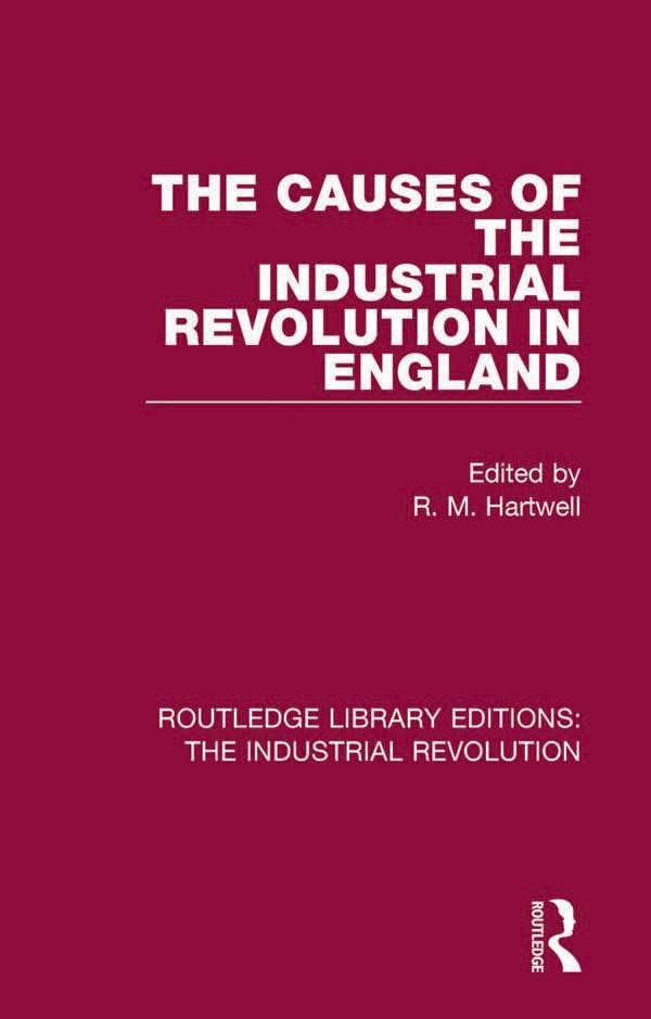 The Causes of the Industrial Revolution in England by R. M. Hartwell