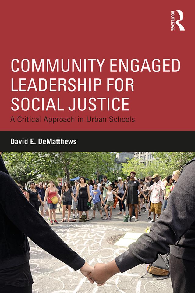 Community Engaged Leadership for Social Justice by David E. DeMatthews