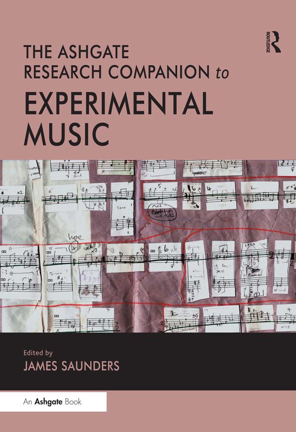 The Ashgate Research Companion to Experimental Music by James Saunders