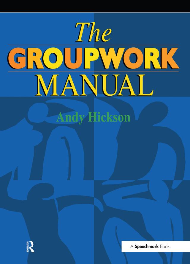 The Groupwork Manual by Andy Hickson