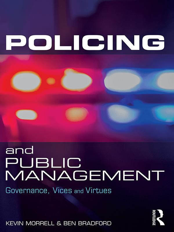 Policing and Public Management by Ben Bradford, Kevin Morrell