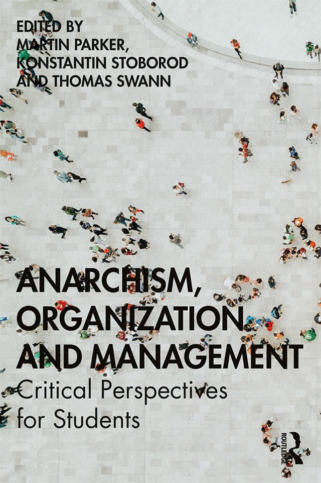 Anarchism, Organization and Management by Konstantin Stoborod, Martin Parker, Thomas Swann