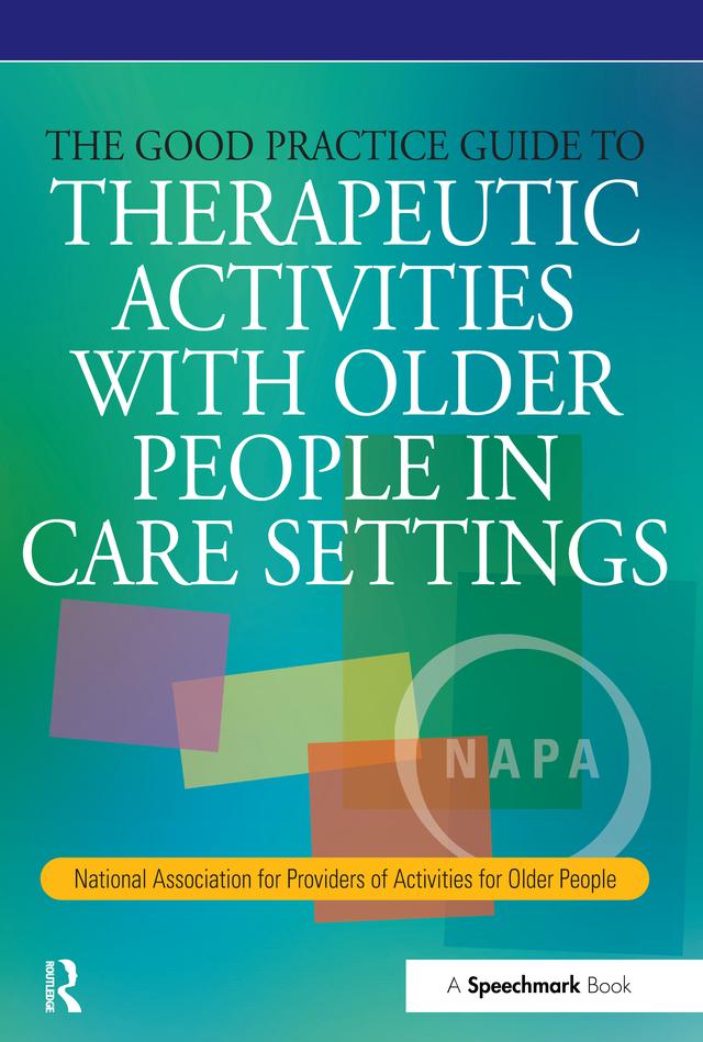 The Good Practice Guide to Therapeutic Activities with Older People in Care Settings by Tessa Perrin