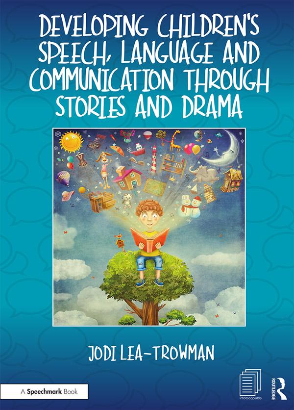 Developing Children's Speech, Language and Communication Through Stories and Drama by Jodi Lea-Trowman