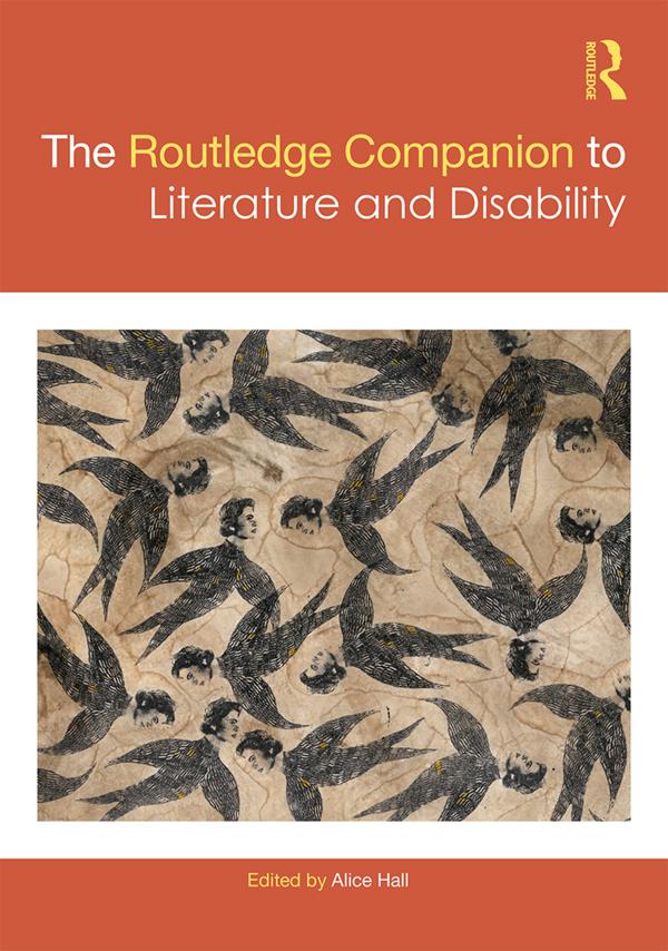 The Routledge Companion to Literature and Disability by Alice Hall