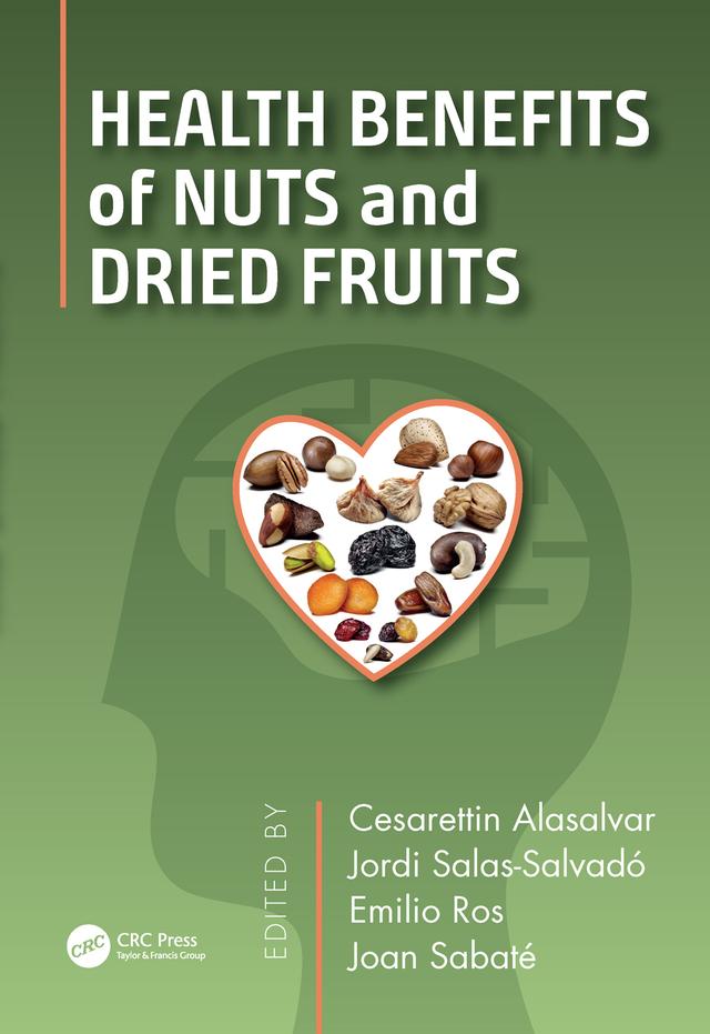 Health Benefits of Nuts and Dried Fruits by Cesarettin Alasalvar, Emilio Ros, Joan Sabate, Jordi Salas-Salvado