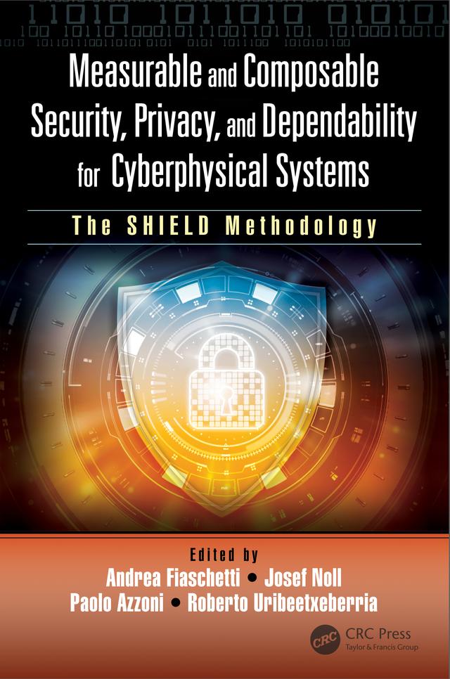 Measurable and Composable Security, Privacy, and Dependability for Cyberphysical Systems by Andrea Fiaschetti, Josef Noll, Paolo Azzoni, Roberto Uribeetxeberria