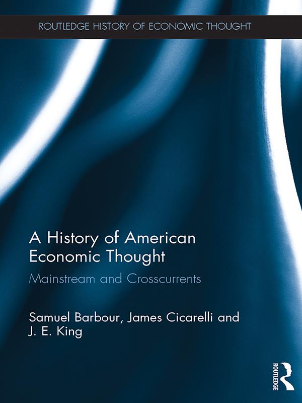 A History of American Economic Thought by James Cicarelli, J. E. King, Samuel Barbour