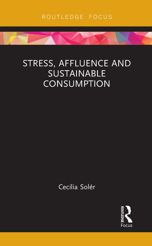 Stress, Affluence and Sustainable Consumption by Cecilia Solér
