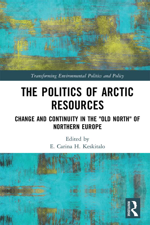 The Politics of Arctic Resources by E. Keskitalo