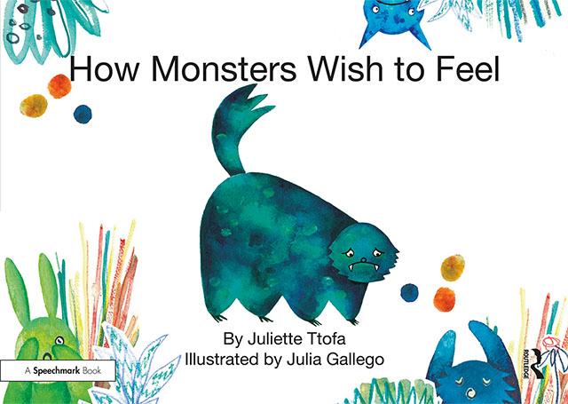 How Monsters Wish to Feel by Julia Gallego, Juliette Ttofa