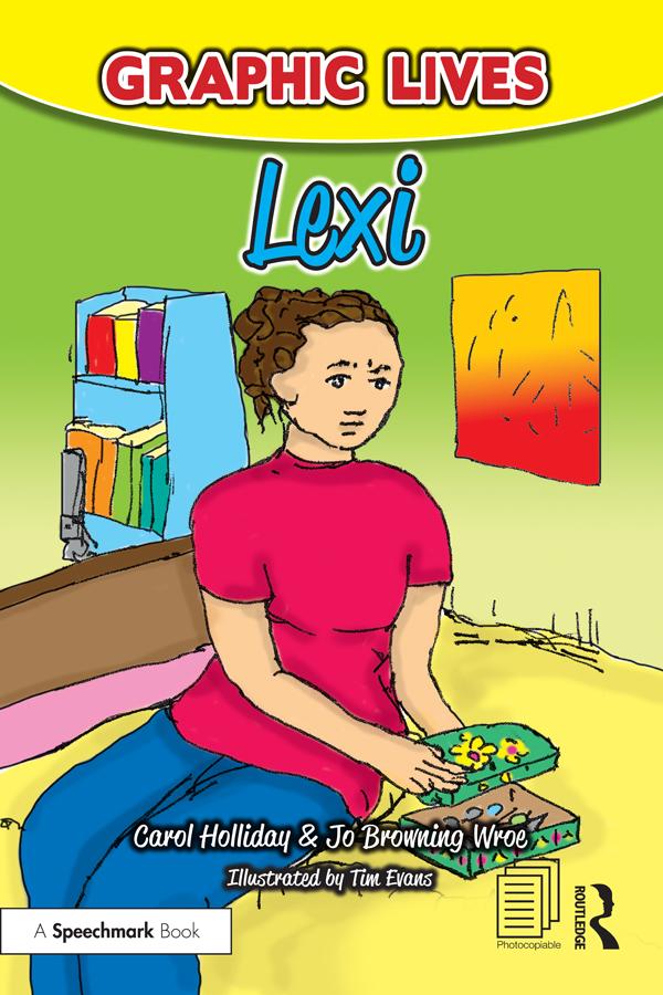Graphic Lives: Lexi by Carol Holliday, Jo Browning Wroe, Tim Evans
