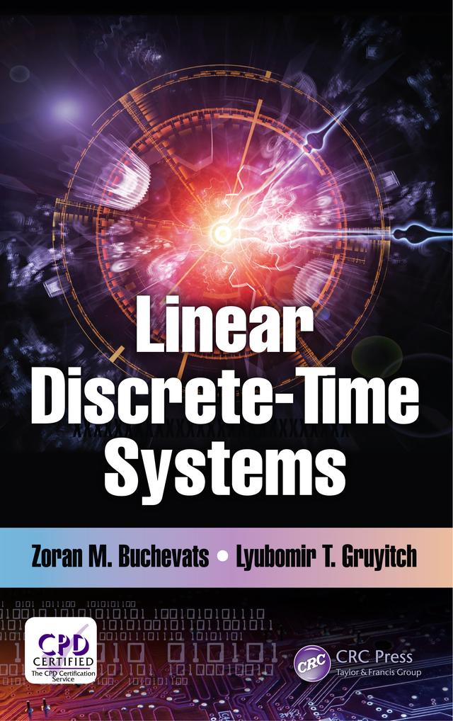 Linear Discrete-Time Systems by Lyubomir T. Gruyitch, Zoran M. Buchevats