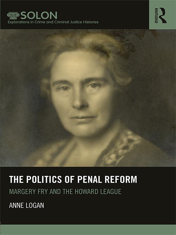 The Politics of Penal Reform by Anne Logan