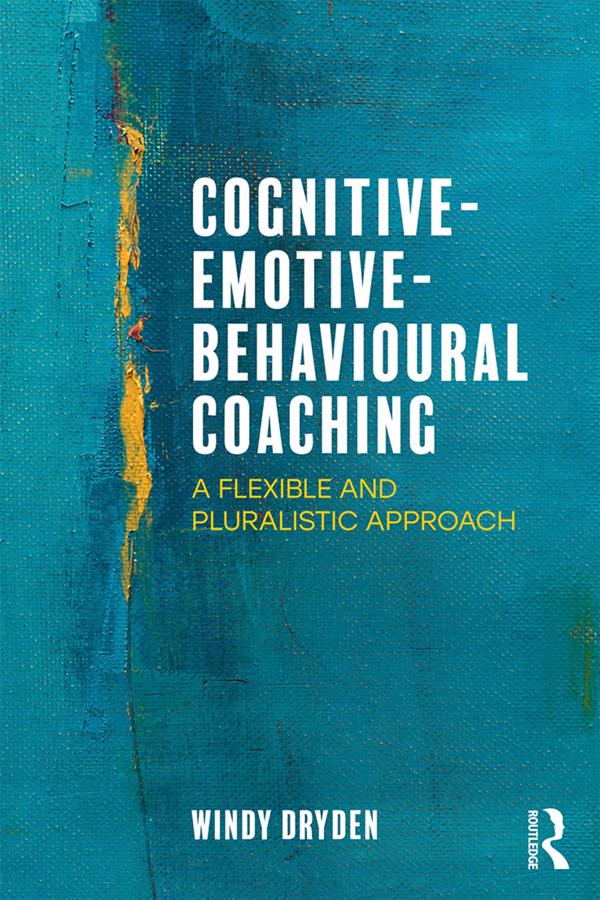 Cognitive-Emotive-Behavioural Coaching by Windy Dryden