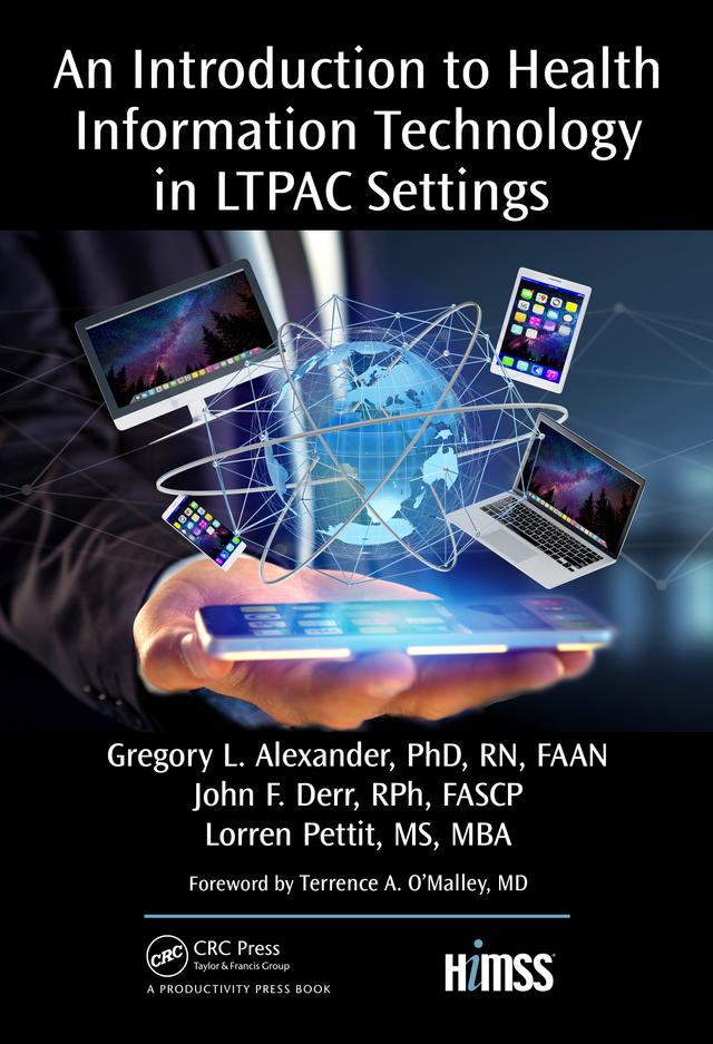 An Introduction to Health Information Technology in LTPAC Settings by Gregory L. Alexander, John F. Deer, Lorren Pettit