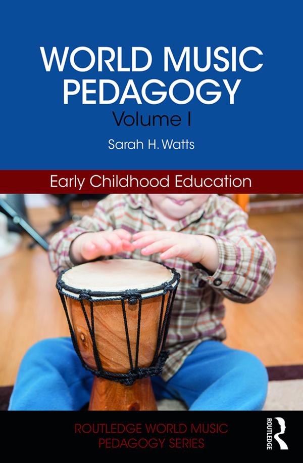 World Music Pedagogy, Volume I: Early Childhood Education by Sarah H. Watts