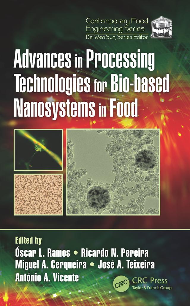 Advances in Processing Technologies for Bio-based Nanosystems in Food by António A. Vicente, José A. Teixeira, Miguel A. Cerqueria, Óscar L. Ramos, Ricardo N. Pereira