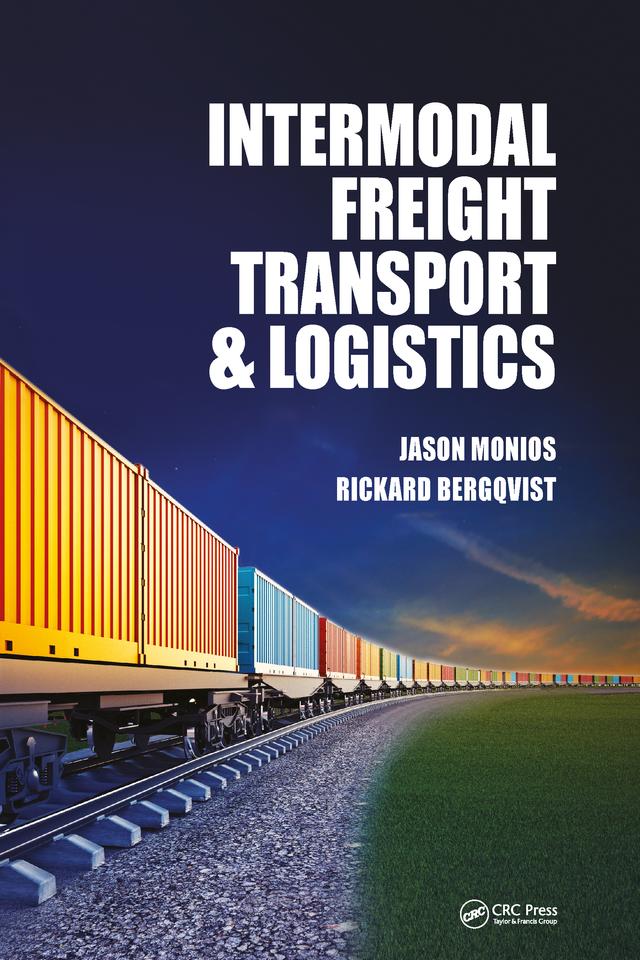 Intermodal Freight Transport and Logistics by Jason Monios, Rickard Bergqvist