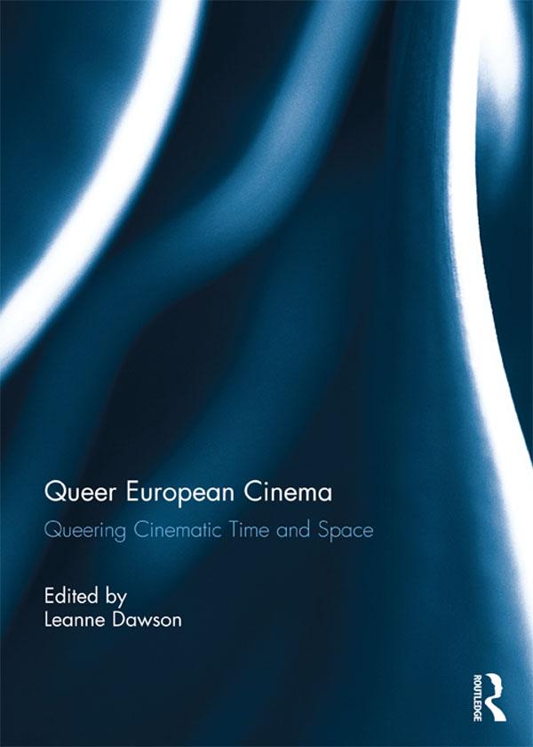 Queer European Cinema by Leanne Dawson
