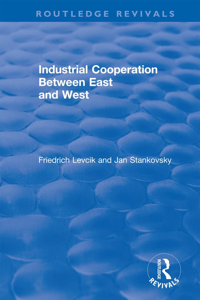 Industrial Cooperation between East and West by Friedrich Levcik, Jan Stankovsky