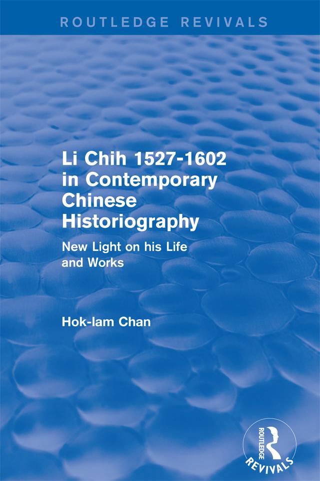 Revival: Li Chih 1527-1602 in Contemporary Chinese Historiography (1980) by Hok-Lam Chan