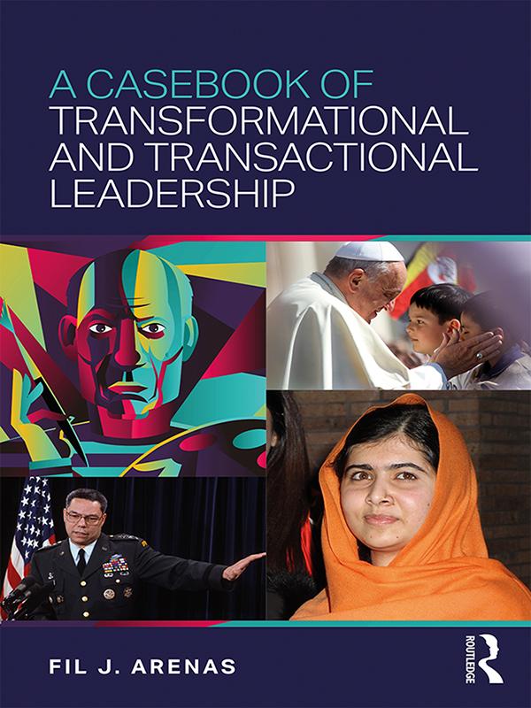 A Casebook of Transformational and Transactional Leadership by Fil Arenas
