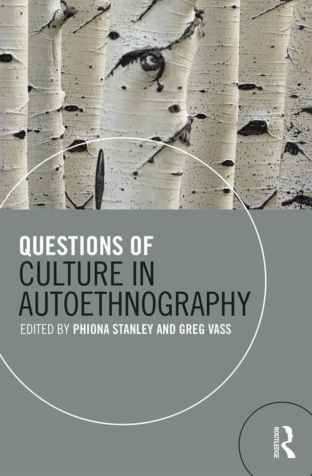Questions of Culture in Autoethnography by Greg Vass, Phiona Stanley
