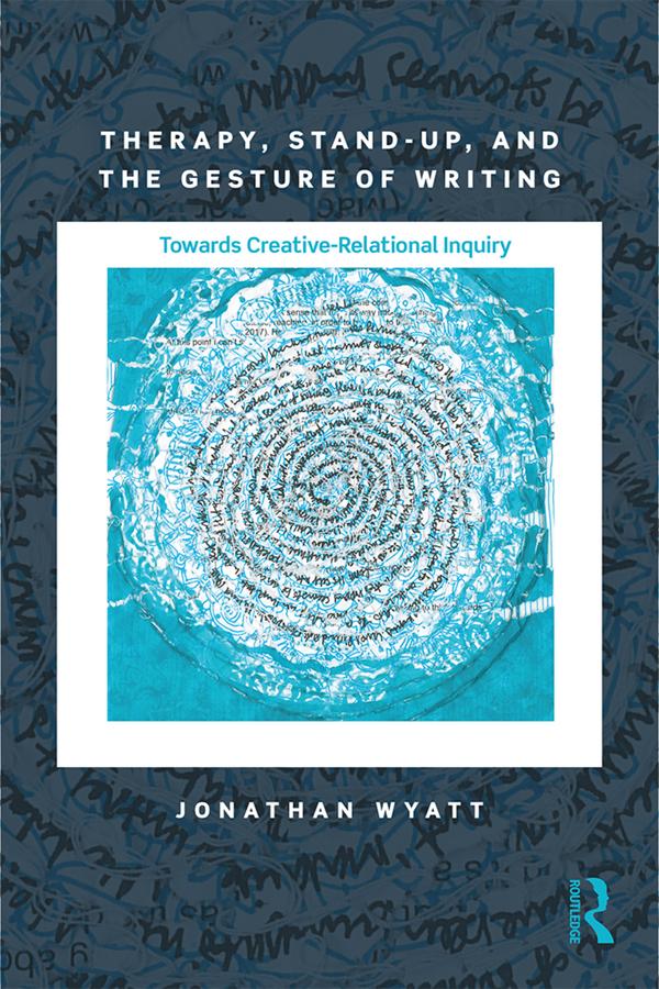 Therapy, Stand-Up, and the Gesture of Writing by Jonathan Wyatt