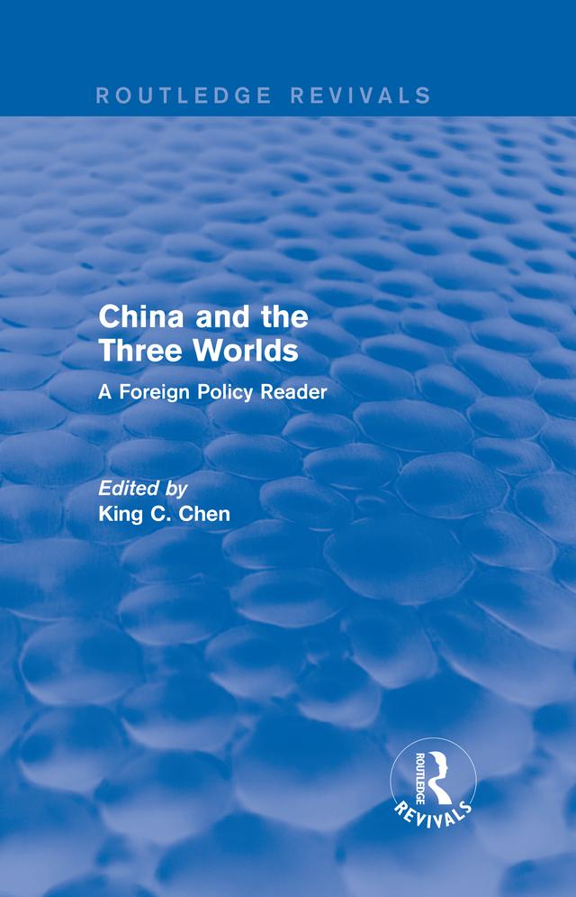 China and the Three Worlds: A Foreign Policy Reader by King Chen