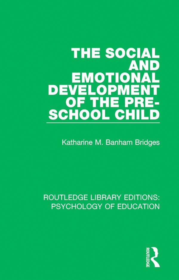 The Social and Emotional Development of the Pre-School Child by Katharine M. Banham Bridges