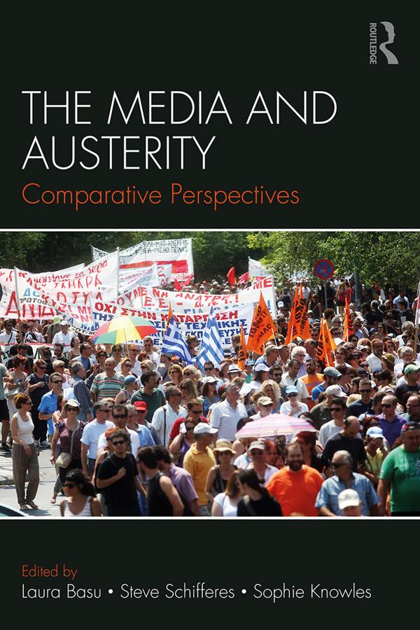 The Media and Austerity by Laura Basu, Sophie Knowles, Steve Schifferes
