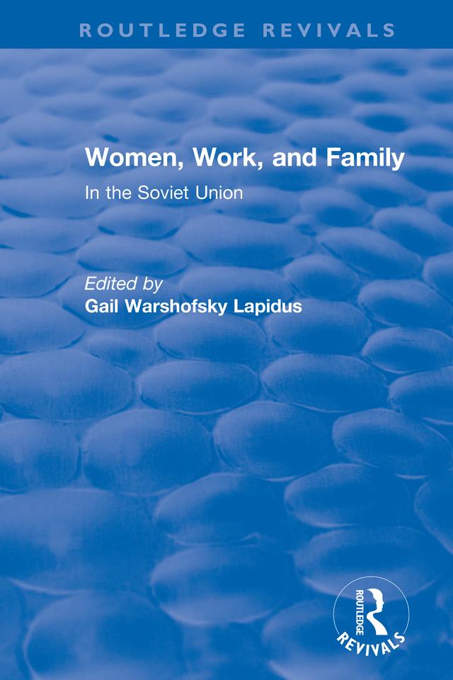Revival: Women, Work and Family in the Soviet Union (1982) by Gail Lapidus