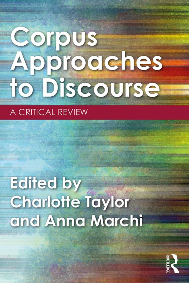 Corpus Approaches to Discourse by Anna Marchi, Charlotte Taylor