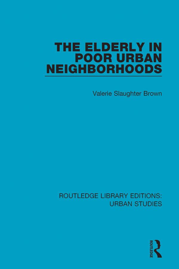 The Elderly in Poor Urban Neighborhoods by Valerie Slaughter Brown