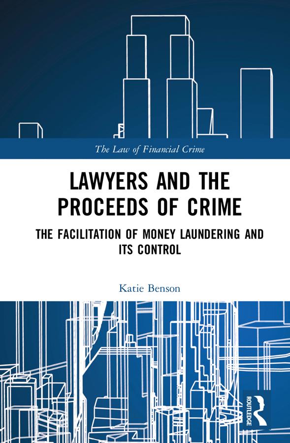 Lawyers and the Proceeds of Crime by Katie Benson