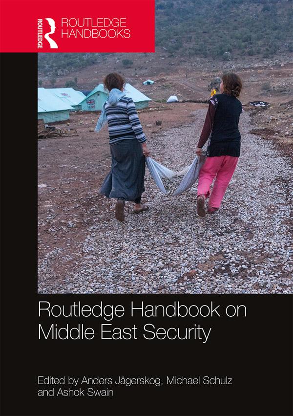 Routledge Handbook on Middle East Security by Anders Jägerskog, Ashok Swain, Michael Schulz