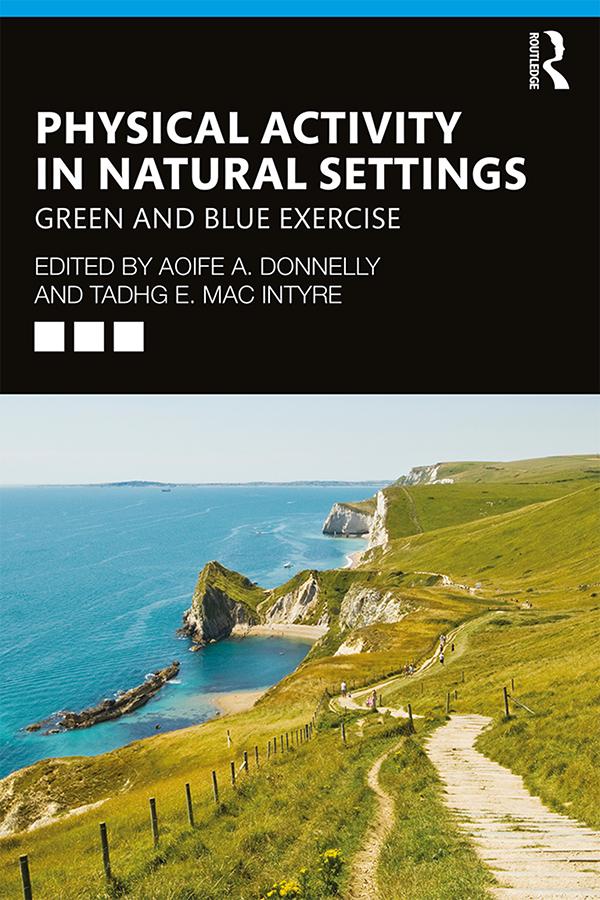 Physical Activity in Natural Settings by Aoife A. Donnelly, Tadhg E. MacIntyre