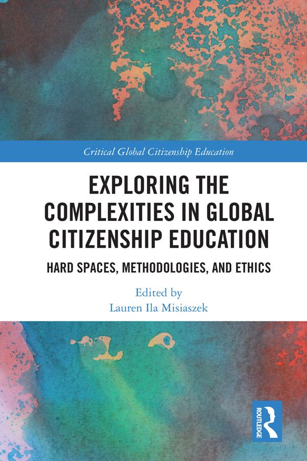Exploring the Complexities in Global Citizenship Education by Lauren Ila Misiaszek