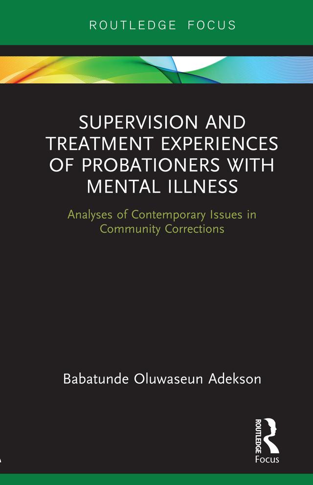 Supervision and Treatment Experiences of Probationers with Mental Illness by Babatunde Adekson