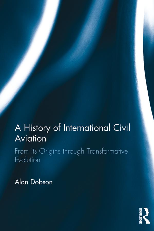 A History of International Civil Aviation by Alan Dobson