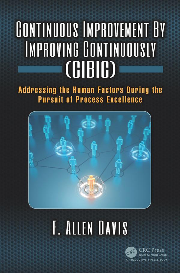Continuous Improvement By Improving Continuously (CIBIC) by F. Allen Davis