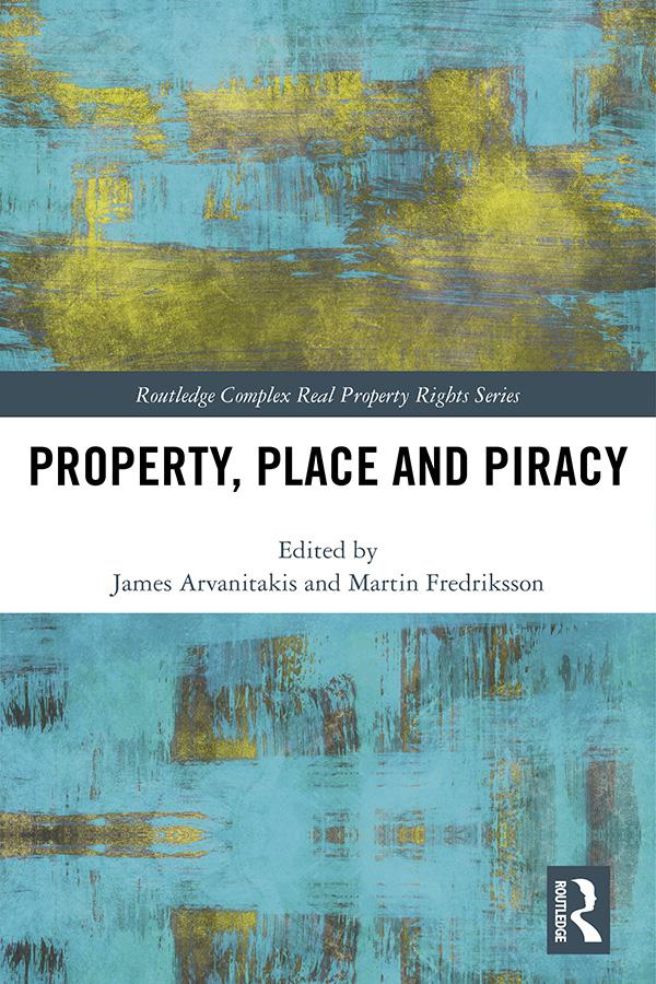 Property, Place and Piracy by James Arvanitakis, Martin Fredriksson