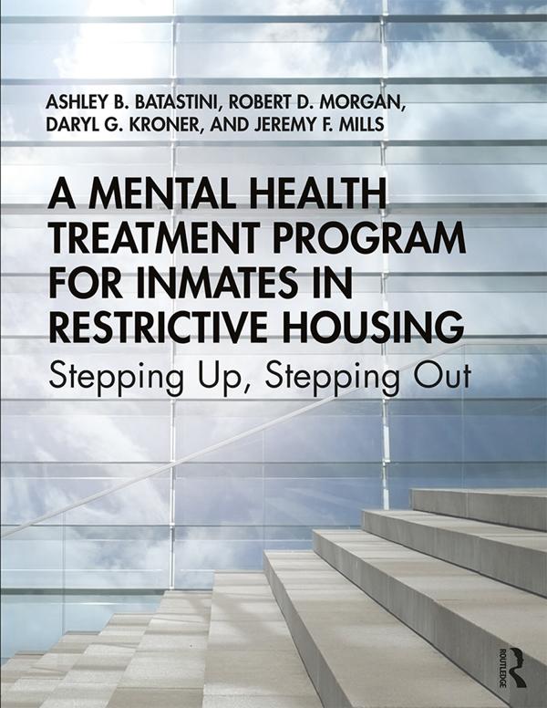 A Mental Health Treatment Program for Inmates in Restrictive Housing by Ashley B. Batastini, Daryl G. Kroner, Jeremy F. Mills, Robert D. Morgan